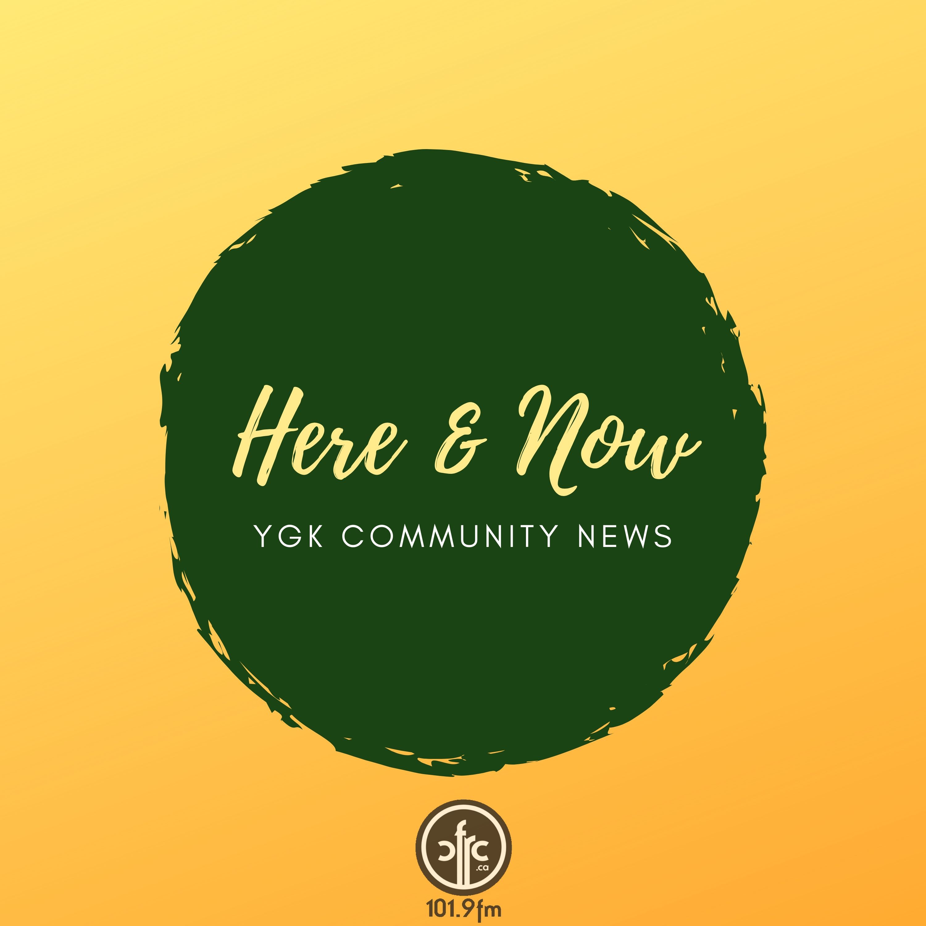 Here and Now: The YGK Community News Podcast – CFRC Podcast Network