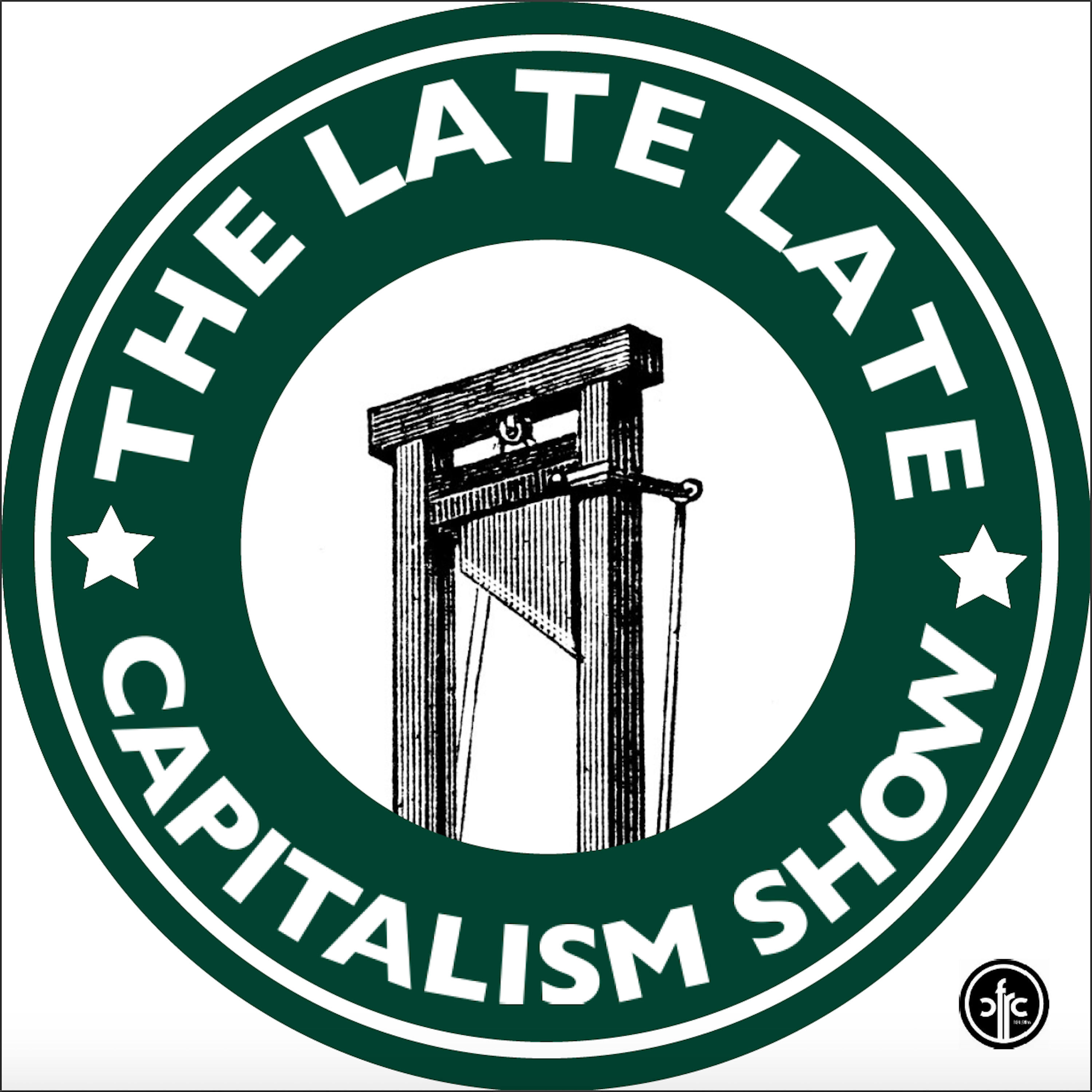 The Late Late Capitalism Show - CFRC Podcast Network