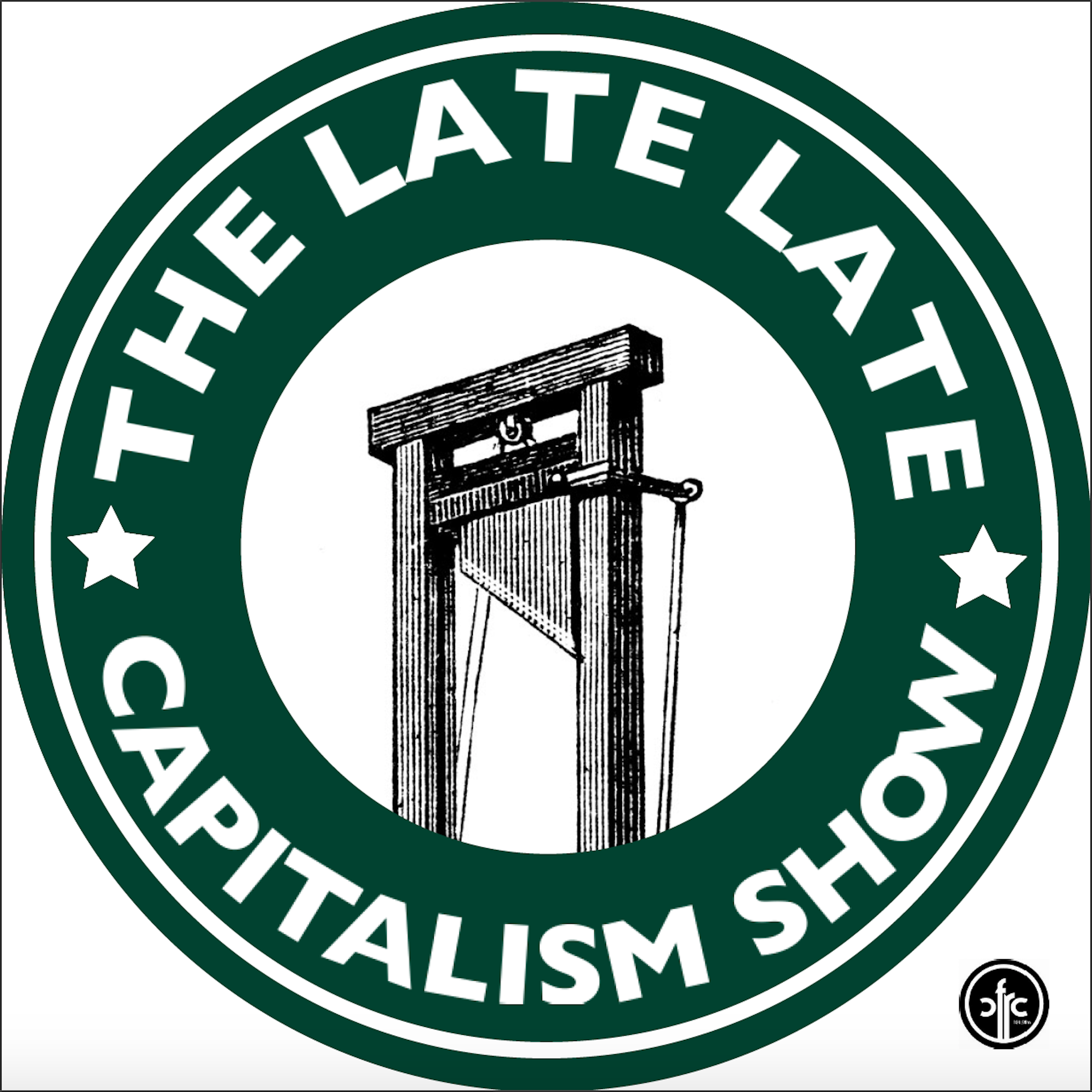 The Late Late Capitalism Show – CFRC Podcast Network