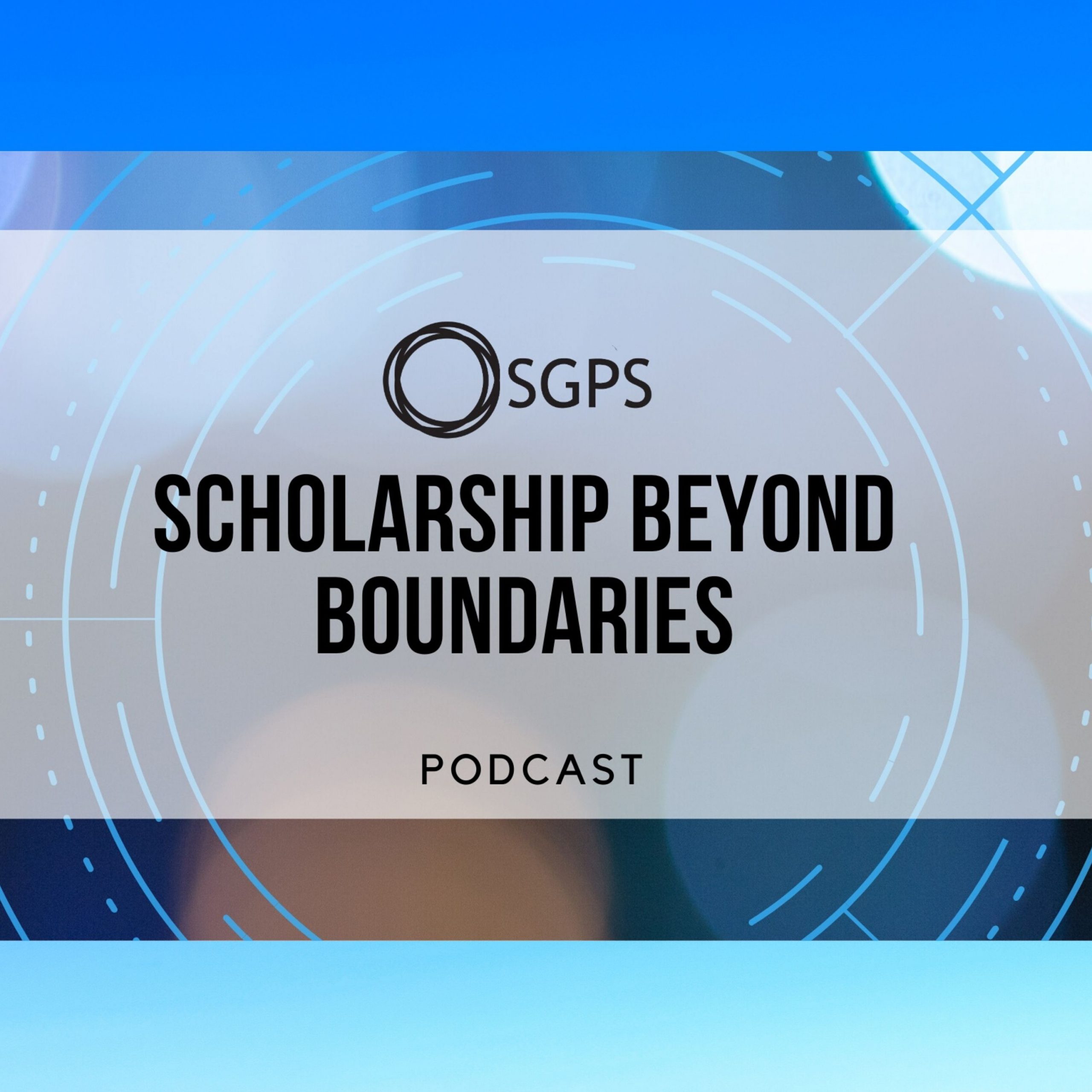 SGPS Scholarship beyond Boundaries - CFRC Podcast Network