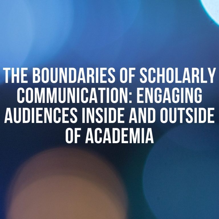 The Boundaries of Scholarly Communication: Engaging Audiences Inside and Outside the Academy