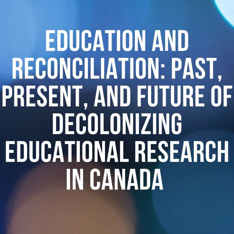 Education and Reconciliation: Past, Present, and Future of Decolonizing Educational Research in Canada