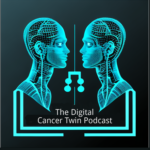 The Digital Cancer Twin Podcast